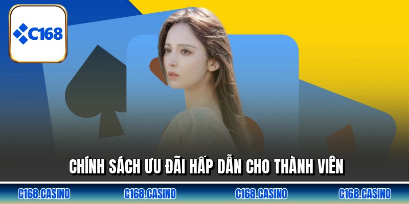 Chính sách ưu đãi hấp dẫn cho thành viên