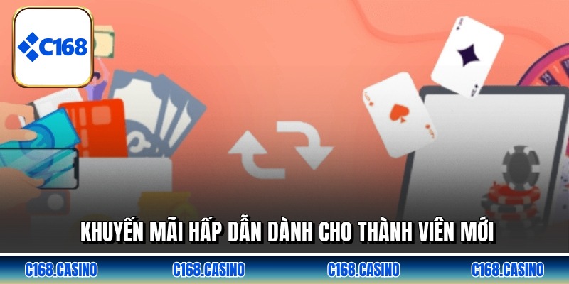 Khuyến mãi hấp dẫn dành cho thành viên mới